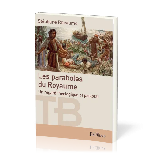 Paraboles du Royaume (Les) - Un regard théologique et pastoral [coll. Théologie Biblique]