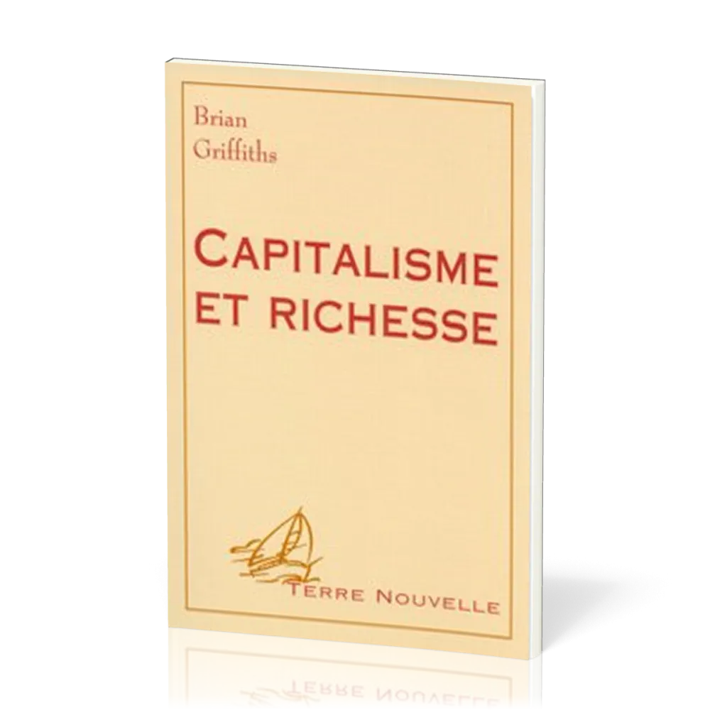 Capitalisme et richesses - [collection Terre Nouvelle]