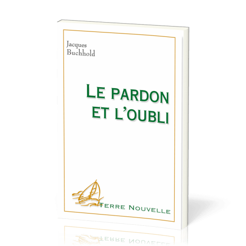 Pardon et l'Oubli (Le) - [collection Terre Nouvelle]
