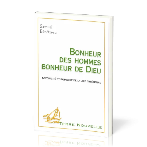 Bonheur des hommes, bonheur de Dieu  - Spécificité et paradoxe de la joie chrétienne [collection...