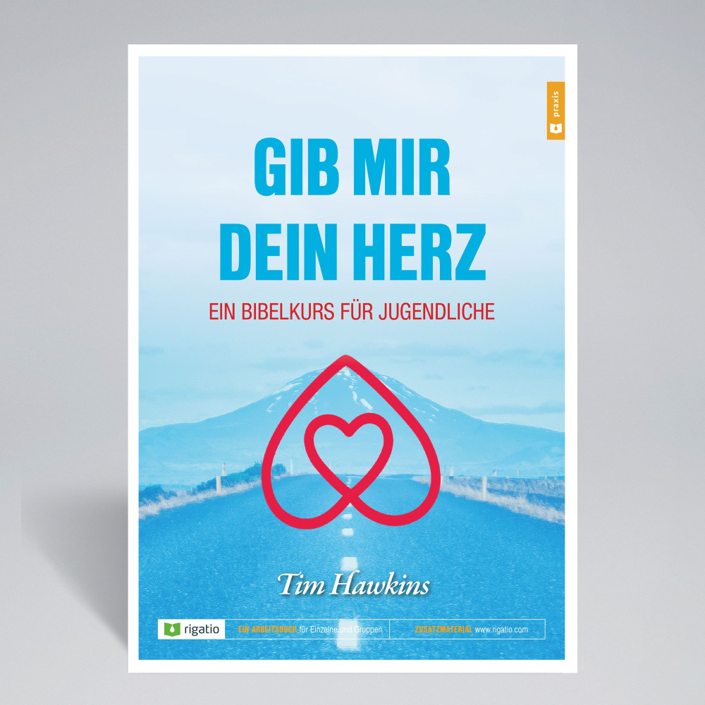 GIB MIR DEIN HERZ - Ein Bibelkurs für Jugendliche
