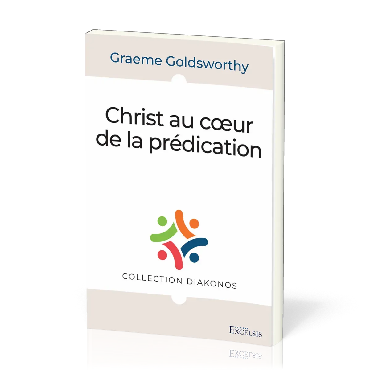 Christ au cœur de la prédication - [collection Diakonos]
