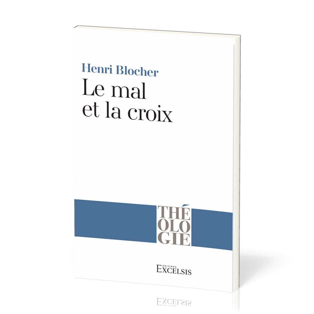 Mal et la Croix (Le) - La Pensée chrétienne aux prises avec le mal [coll. Théologie]