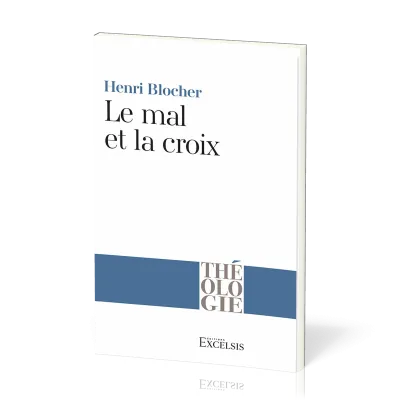 Mal et la Croix (Le) - La Pensée chrétienne aux prises avec le mal [coll. Théologie]