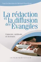 Rédaction et la diffusion des Évangiles (La) - Contexte, méthode et lecteurs [collection...