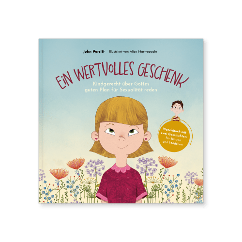 Ein wertvolles Geschenk - Kindgerecht über Gottes guten Plan für Sexualität reden (Wendebuch mit...