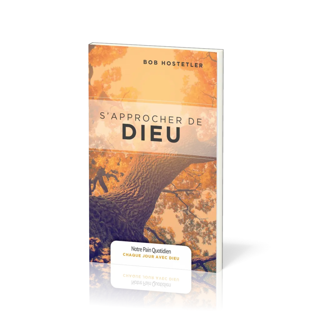S’approcher de Dieu - [coll. Chaque jour avec Dieu]