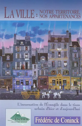 Ville: notre territoire, nos appartenances (La) - L'incarnation de L'Évangile dans le tissu...