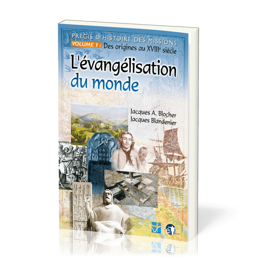 Évangélisation du monde (L') - Précis d'histoire des missions - Volume 1: Des origines au XVIIIe...