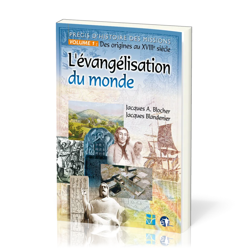 Évangélisation du monde (L') - Précis d'histoire des missions - Volume 1: Des origines au XVIIIe...