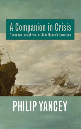 A Companion in Crisis - A modern paraphrase of John Donne’s Devotions
