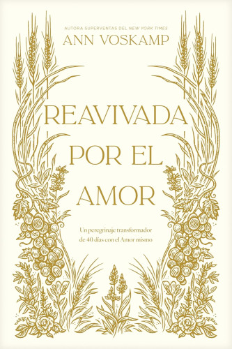 Reavivada Por El Amor - Un Peregrinaje Transformador de 40 Días Con El Amor Mismo