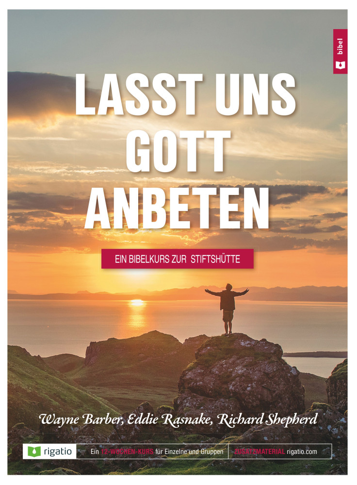 Lasst uns Gott anbeten - Ein Bibelkurs zur Stiftshütte