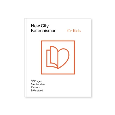 New City Katechismus für Kids - 52 Fragen und Antworten für Herz und Verstand