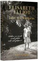 Elisabeth Elliot – Jahre des Wachsens