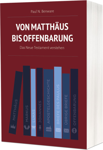Von Matthäus bis Offenbarung - Das Neue Testament verstehen
