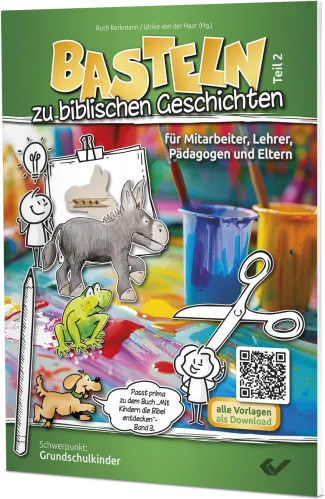 BASTELN zu biblischen Geschichten - Teil 2 - Prima Ergänzung zu „Mit Kindern die Bibel entdecken,...