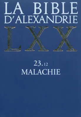 Bible d'Alexandrie LXX (La) -  TOME 23 LIVRE 12 MALACHIE