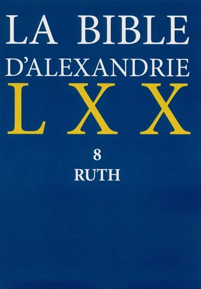 BIBLE D'ALEXANDRIE LXX - TOME 8 RUTH