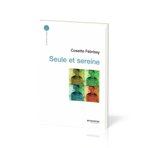 Seule et sereine - [collection essenCiel]
