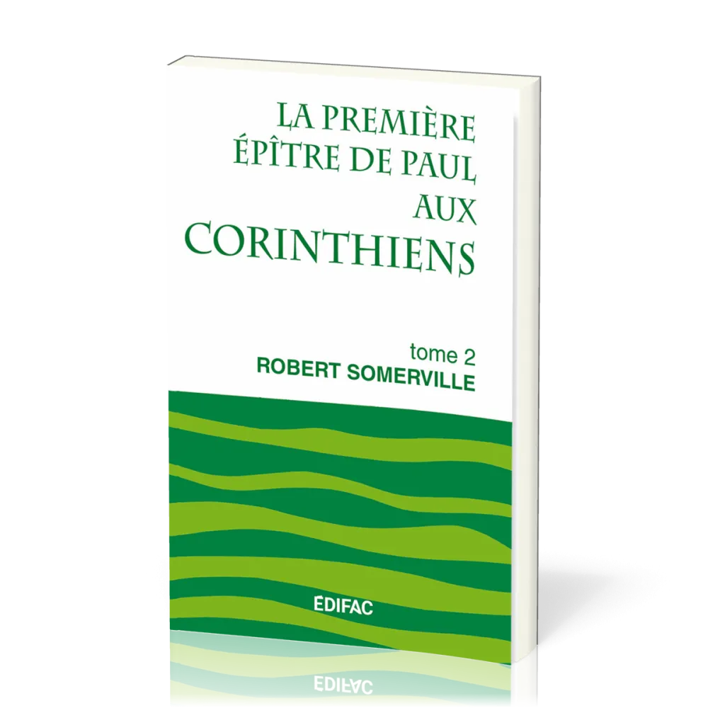 Première Épître de Paul aux Corinthiens, tome 2 (La) - [CEB NT 07] Commentaire Évangélique de la...
