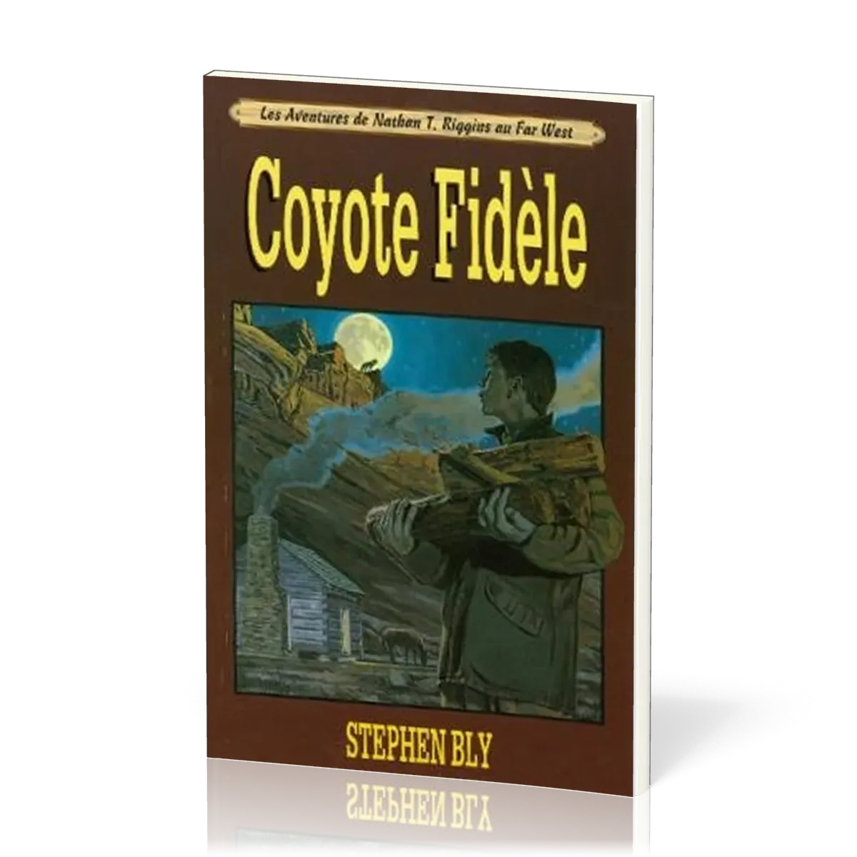 Coyote fidèle - Les aventures de Nathan T. Riggins au Far West