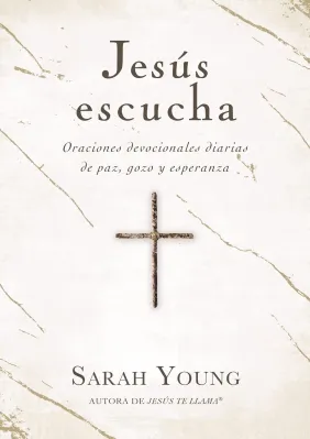 Jesús escucha - Oraciones devocionales diarias de paz, gozo y esperanza