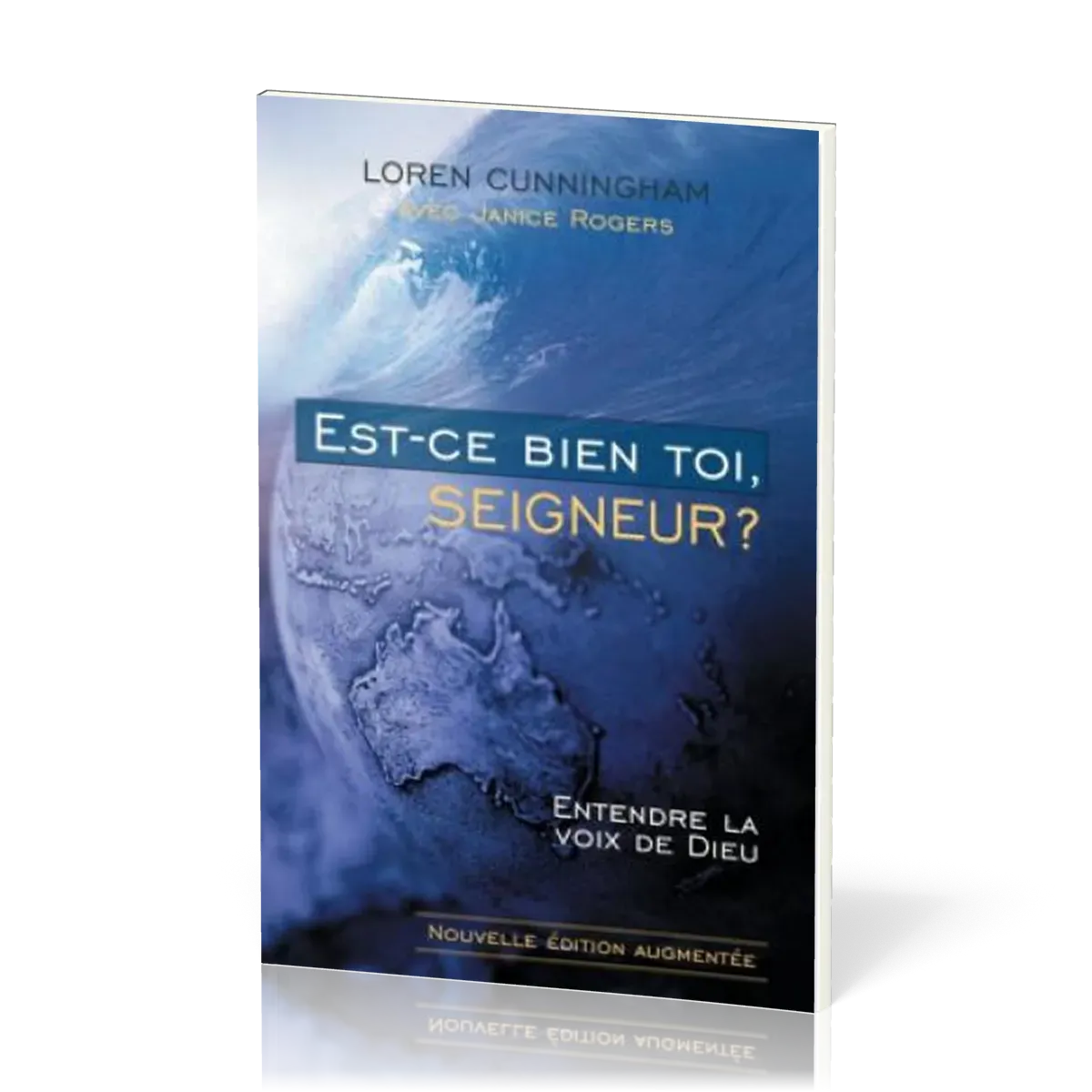 Est-ce bien toi, Seigneur ? - Entendre la voix de Dieu