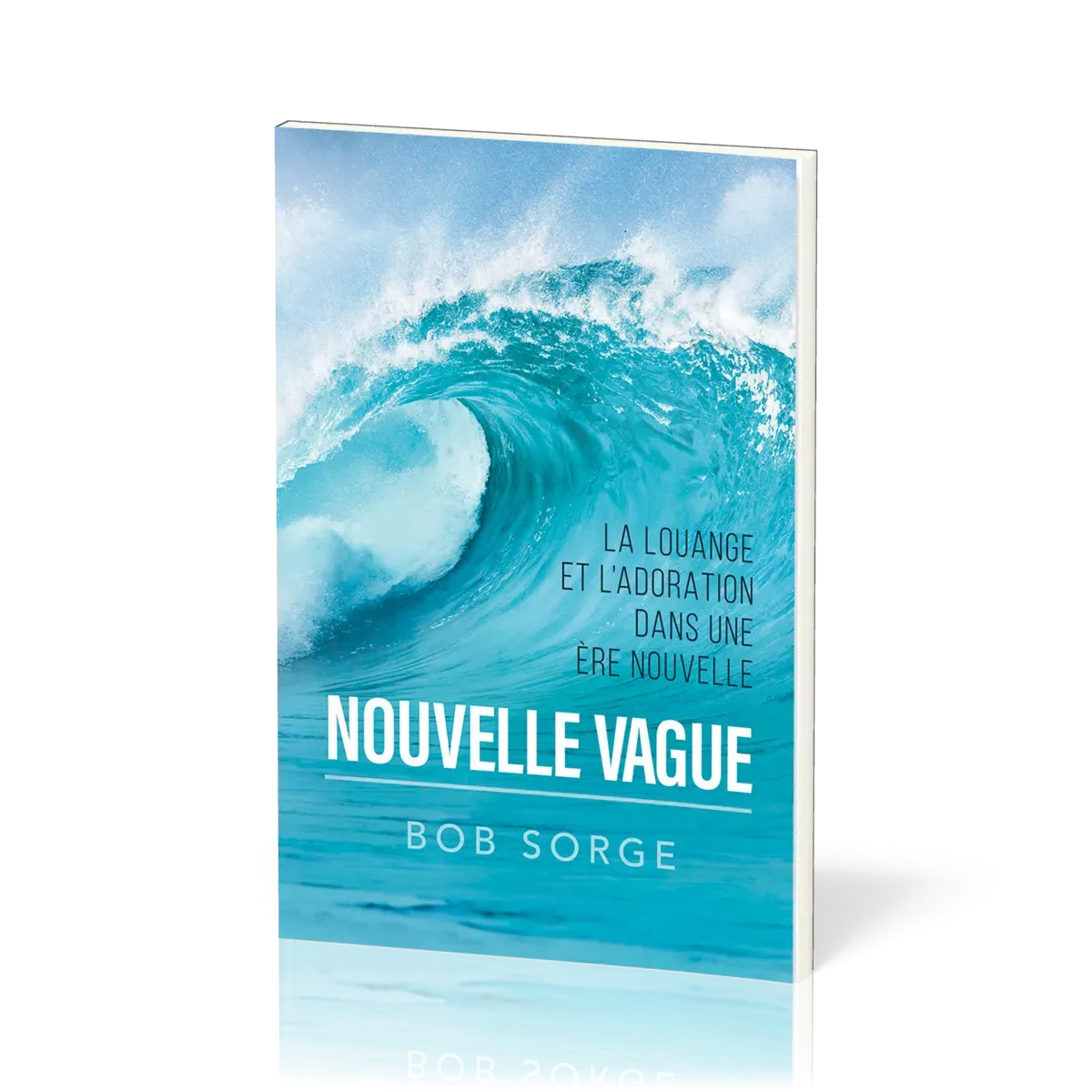 Nouvelle vague - La louange et l'adoration dans une ère nouvelle