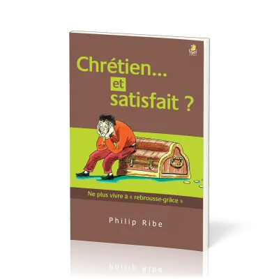 Chrétien... et satisfait? - Ne plus vivre à " rebrousse-grâce"