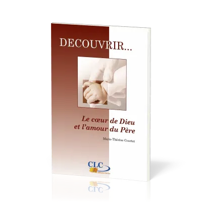 Coeur de Dieu et l'amour du père  (Le) - [coll. Découvrir... n°1]