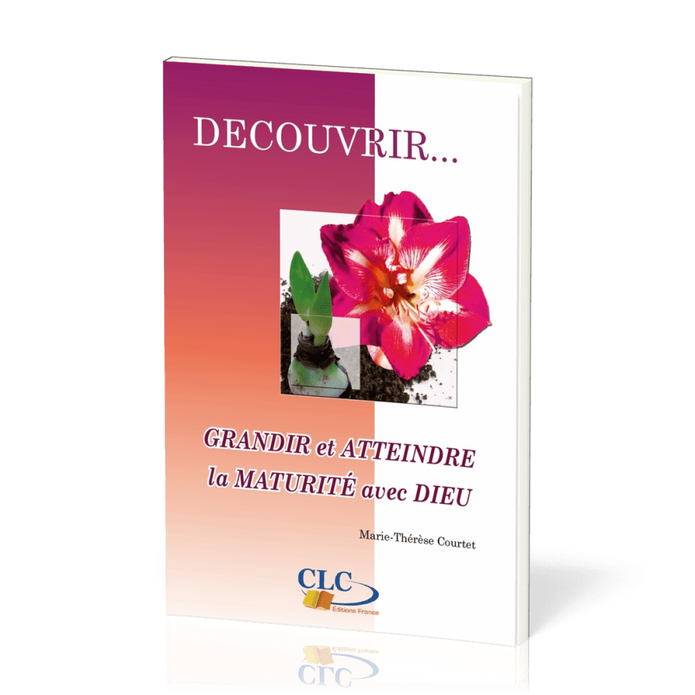 Grandir et atteindre la maturité avec Dieu  - [coll. Découvrir... n°5]