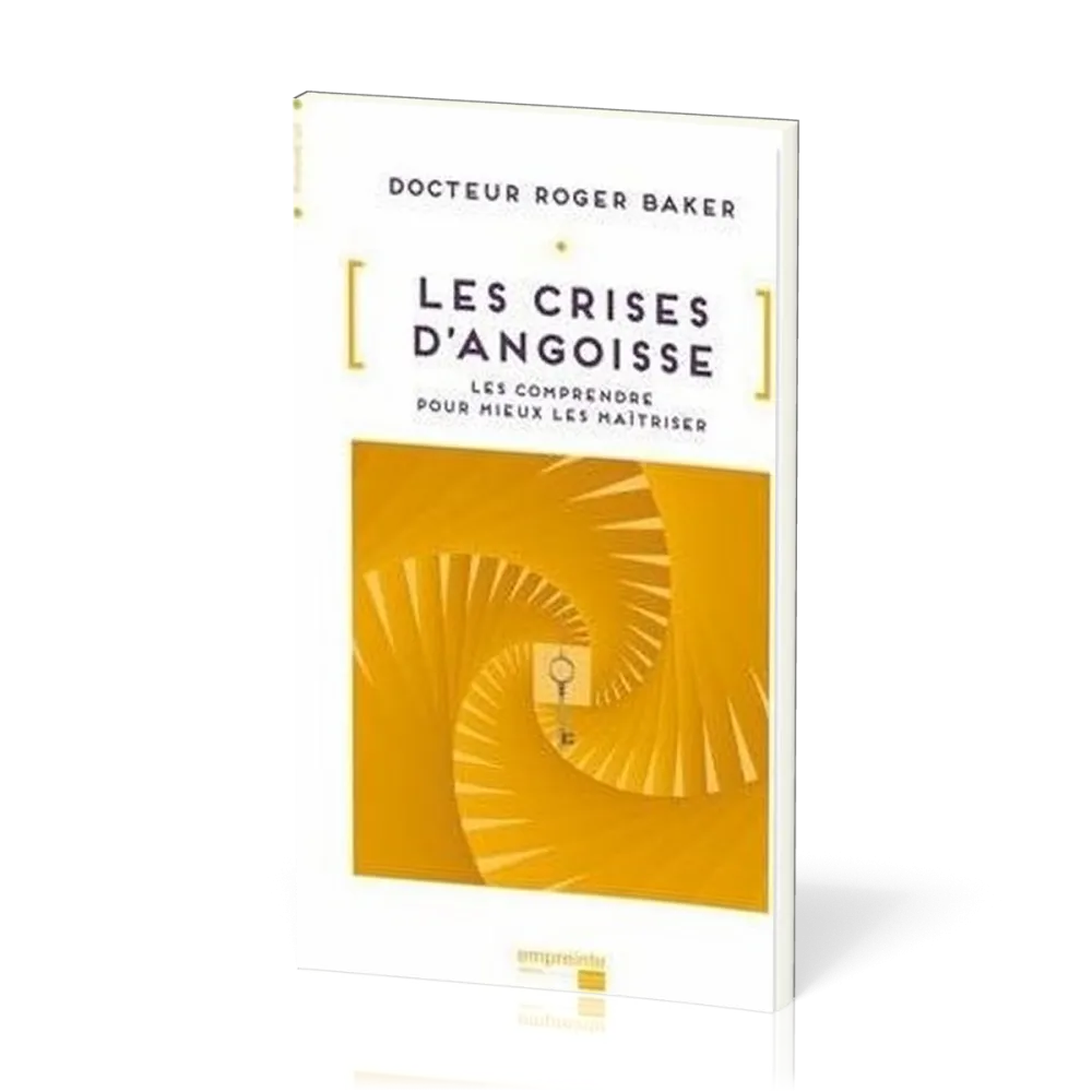 Crises d'angoisse (Les) - Les comprendre pour mieux les maîtriser