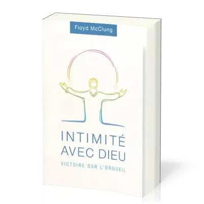 Intimité avec Dieu - Victoire sur l'orgueil