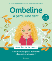 Ombeline a perdu une dent - Jésus dans ta vie c'est... comprendre que tu as besoin d'un cœur...