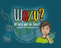 WOZU? Ist alles nur ein Zufall? - Den grossen Fragen gemeinsam auf der Spur