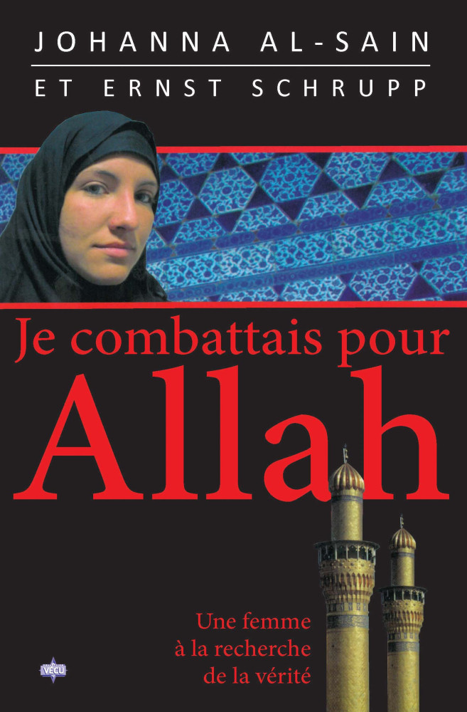 Je combattais pour Allah - Une femme à la recherche de la vérité
