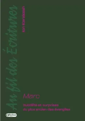 Marc - Subtilité et surprises du plus ancien des évangiles - Collection Au fil des Écritures