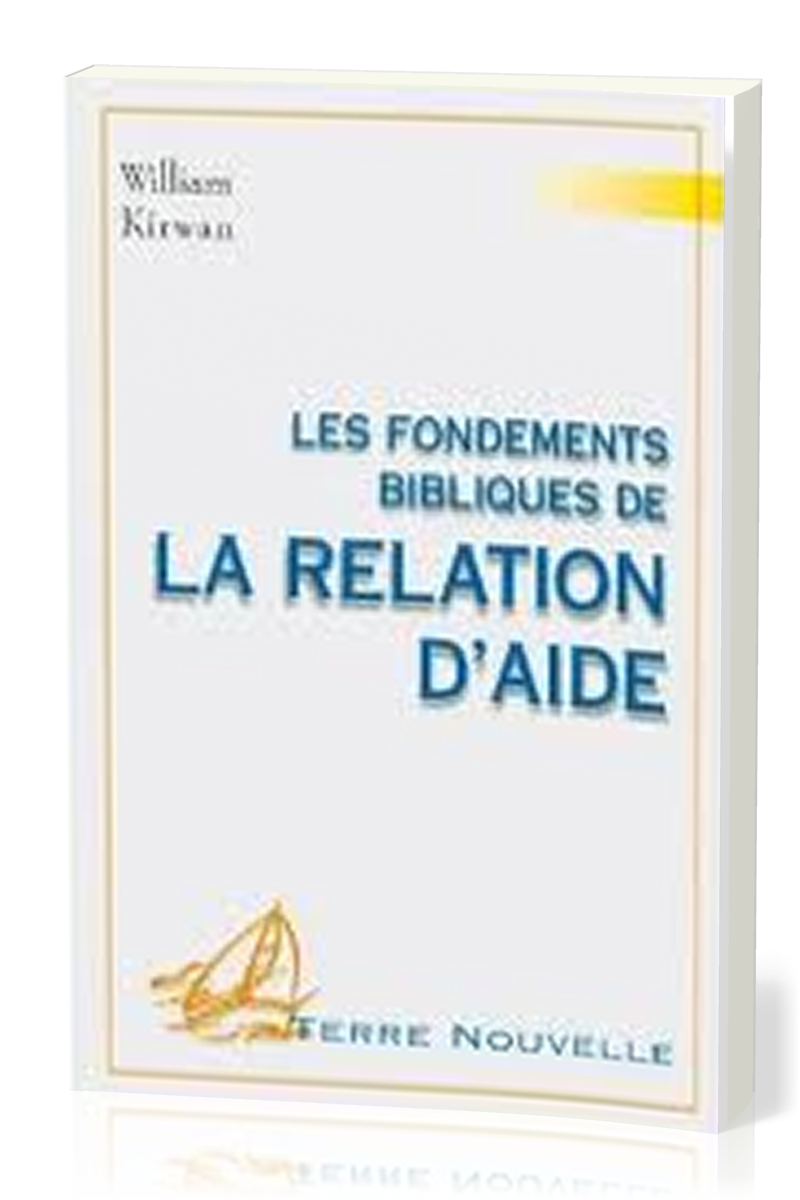 Fondements bibliques de la relation d’aide (Les)