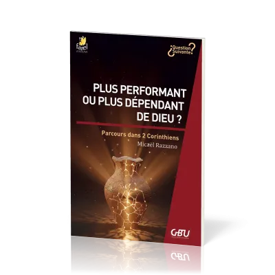 Plus performant ou plus dépendant de Dieu ? - Parcours dans 2 Corinthiens