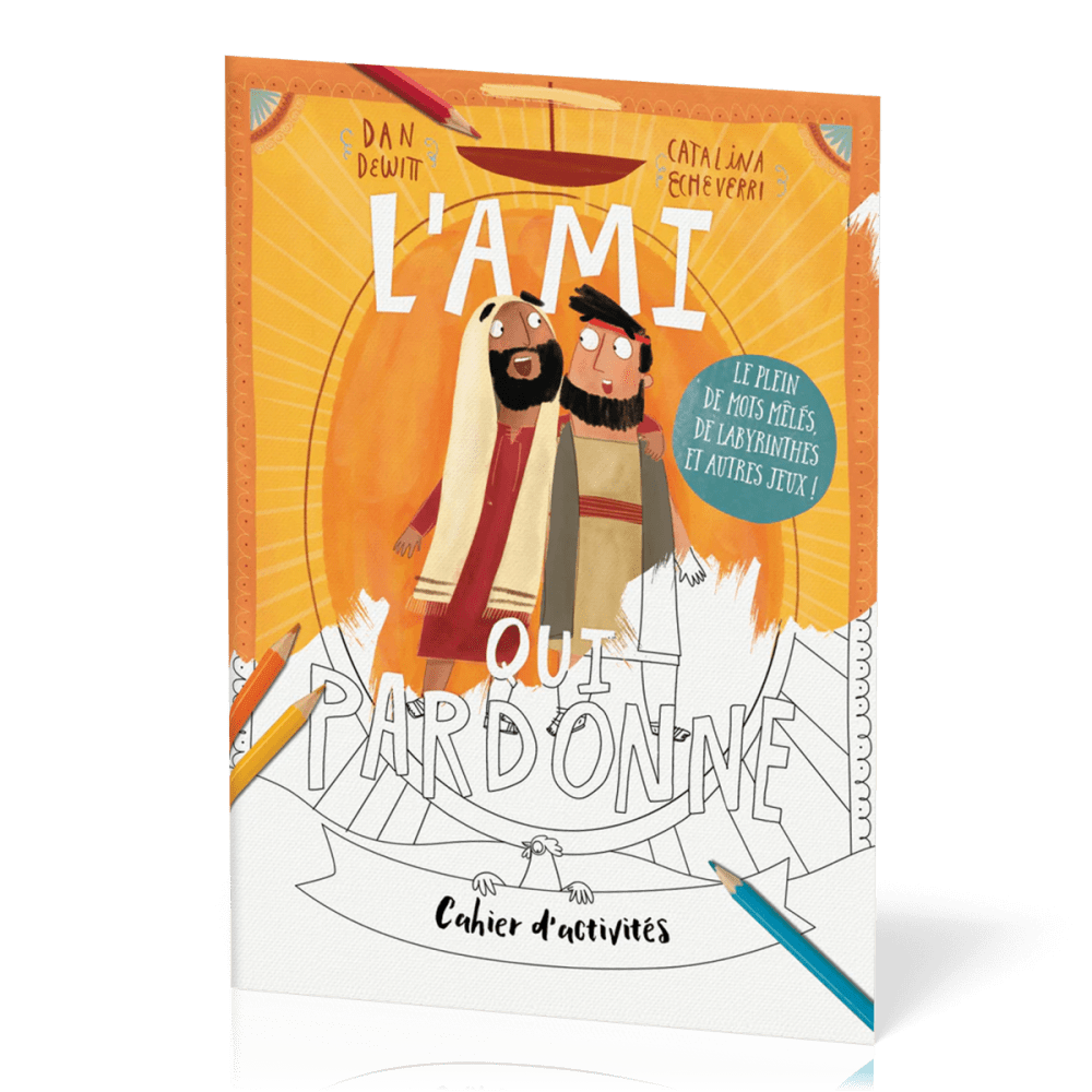 Ami qui pardonne (L') - Cahier d'activités