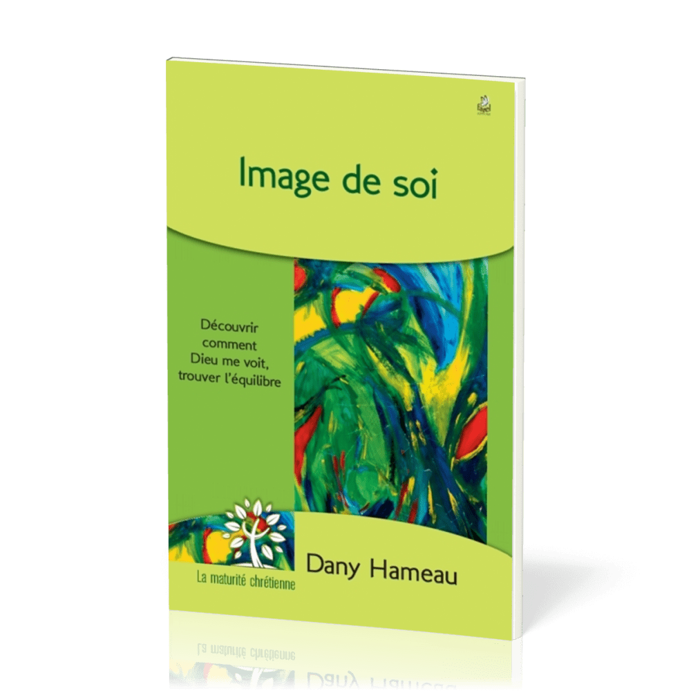 Image de soi - Découvrir comment Dieu me voit, trouver l'équilibre