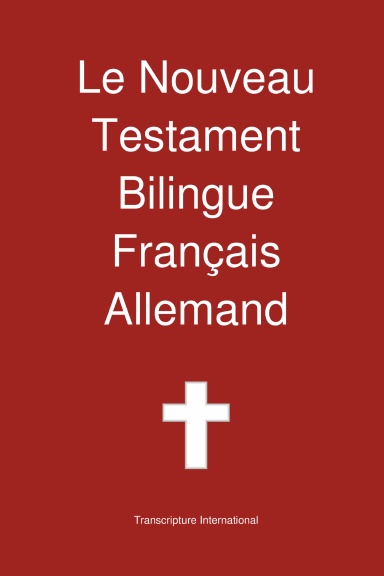Nouveau Testament bilingue Français-Allemand (Le) - Basé sur la traduction de Louis Segond 1910...