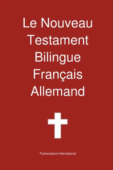 Nouveau Testament bilingue Français-Allemand (Le) - Basé sur la traduction de Louis Segond 1910...