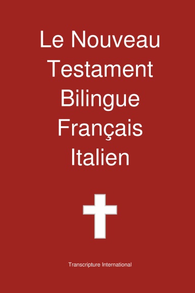 Nouveau Testament Bilingue, Français - Italien (Le) - Basé sur la traduction de Louis Segond 1910...