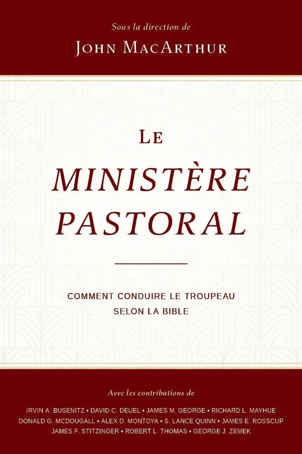 Ministère pastoral (Le) - Comment conduire le troupeau selon la Bible