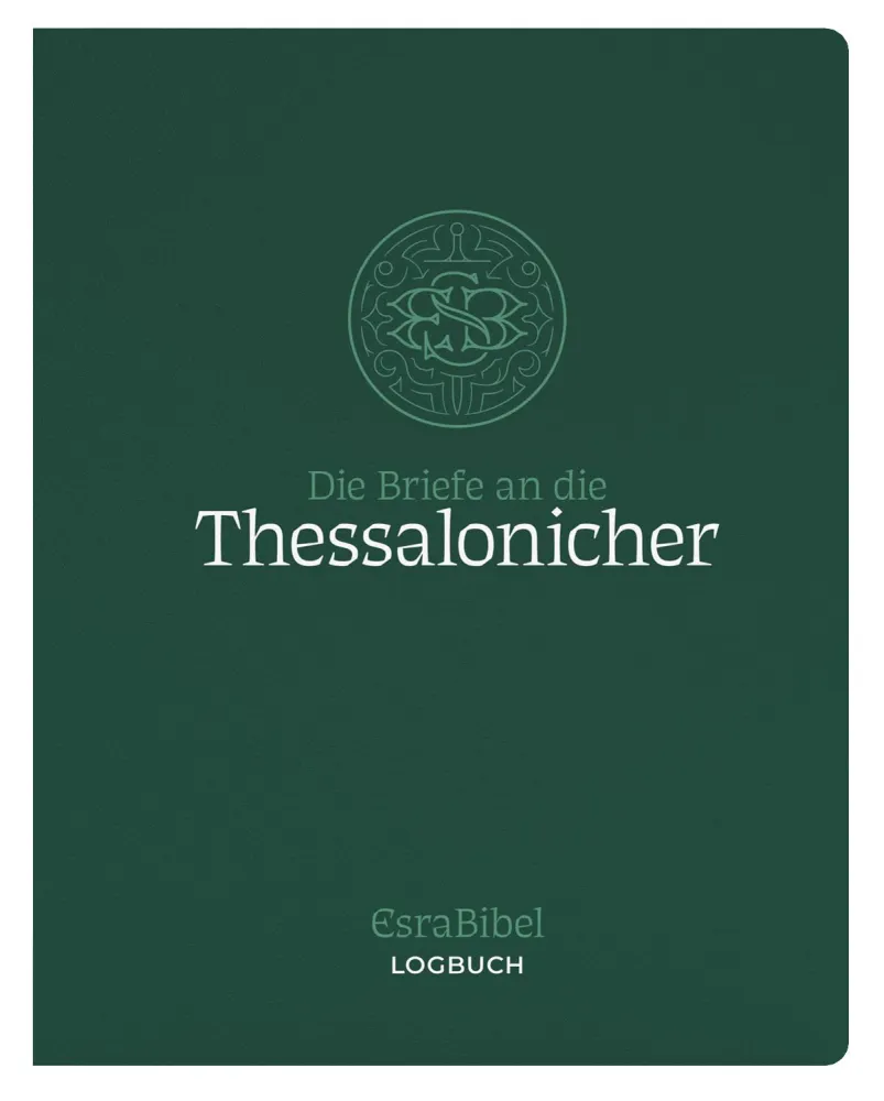 Die Briefe an die Thessalonicher - Serie: EsraBibel Logbuch