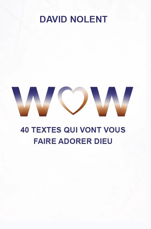 WOW - 40 textes qui vont vous faire adorer Dieu