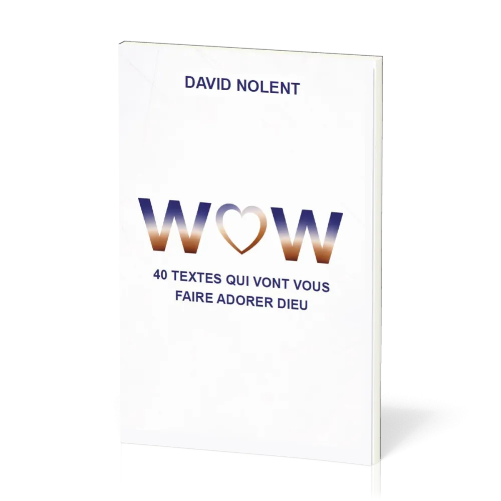 WOW - 40 textes qui vont vous faire adorer Dieu
