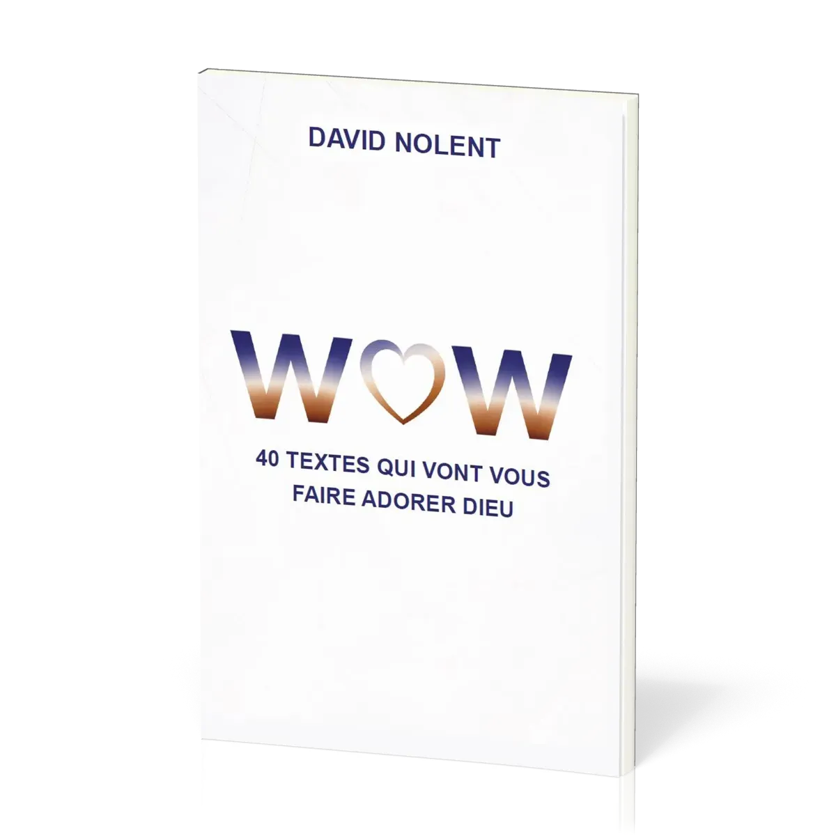 WOW - 40 textes qui vont vous faire adorer Dieu